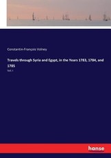 Travels through Syria and Egypt, in the Years 1783, 1784, and 1785 Travels through Syria and Egypt, in the Years 1783, 1784, and 1785