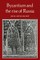 Byzantium and the Rise of Russia