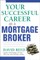 Your Successful Career as a Mortgage Broker