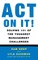 Act on It! Solving 101 of the Toughest Management Challenges
