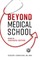 Beyond Medical School