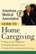 American Medical Association Guide to Home Caregiving