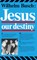Jesus, Our Destiny