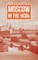 Moscow in the 1930s - A Novel from the Archives