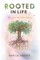 Rooted in Life