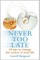 Never Too Late