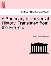 A Summary of Universal History. Translated from the French. A Summary of Universal History. Translated from the French.