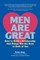 Men Are Great - How to Build a Relationship That Brings Out the Best in Both of You