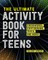 The Ultimate Activity Book for Teens