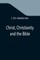 Christ, Christianity and the Bible