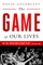 The Game of Our Lives