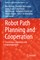 Robot Path Planning and Cooperation