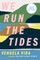 We Run the Tides