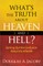 What's the Truth about Heaven and Hell