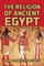 The Religion of Ancient Egypt