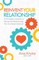 Reinvent Your Relationship