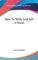 How to Write and Sell a Novel