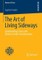 The Art of Living Sideways