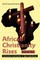 African Christianity Rises Volume Two