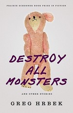 Destroy All Monsters and Other Stories Destroy All Monsters and Other Stories