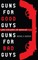 Guns for Good Guys, Guns for Bad Guys