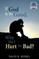 If God Is So Good, Why Do I Hurt So Bad?