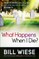 What Happens When I Die?