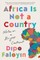 Africa Is Not a Country