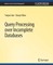Query Processing over Incomplete Databases
