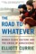 The Road to Whatever