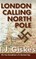 London Calling North Pole