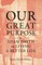 Our Great Purpose