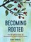 Becoming Rooted