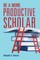 Be a More Productive Scholar