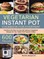 Vegetarian Instant Pot for Everyday