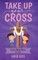 Take Up Your Cross
