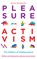 Pleasure Activism