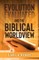 Evolution Evaluated and the Biblical Worldview