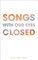 Songs with Our Eyes Closed