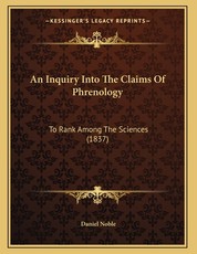 An Inquiry Into The Claims Of Phrenology An Inquiry Into The Claims Of Phrenology