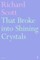 That Broke Into Shining Crystals