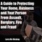 A Guide to Protecting Your Home, Business and Your Person From Assault, Burglary, Fire and Fraud