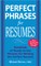 Perfect Phrases for Resumes