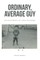 Ordinary, Average Guy