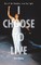 I Choose To Live