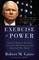 Gates, R: Exercise of Power