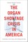 The Organ Shortage Crisis in America