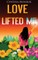 Love Lifted Me