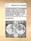 The Tales of the Genii; Or, the Delightful Lessons of Horam, the Son of Asmar. Faithfully Translated from the Persian Manuscript; And Compared with the French and Spanish Edition, ... by Sir Charles Morell, ... Volume 1 of 6