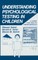 Understanding Psychological Testing in Children